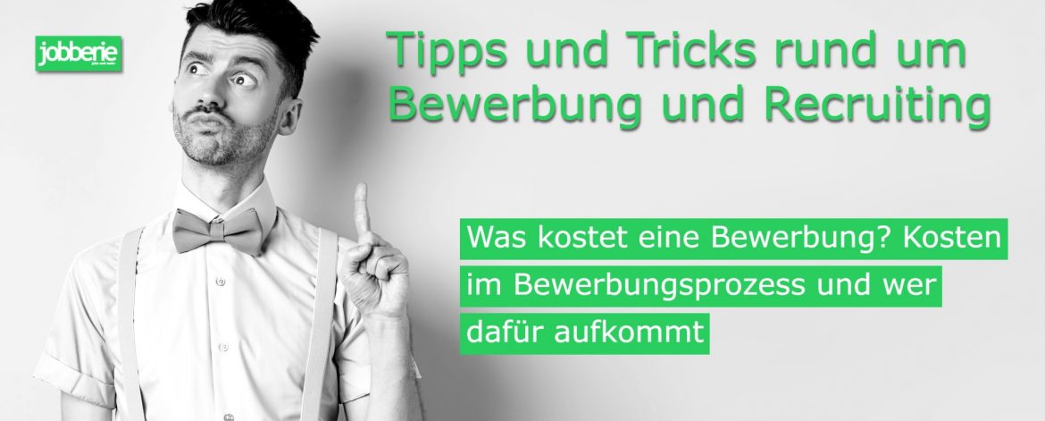 tipps und tricks beim recruiting und bewerbung. kosten für bewerbungen