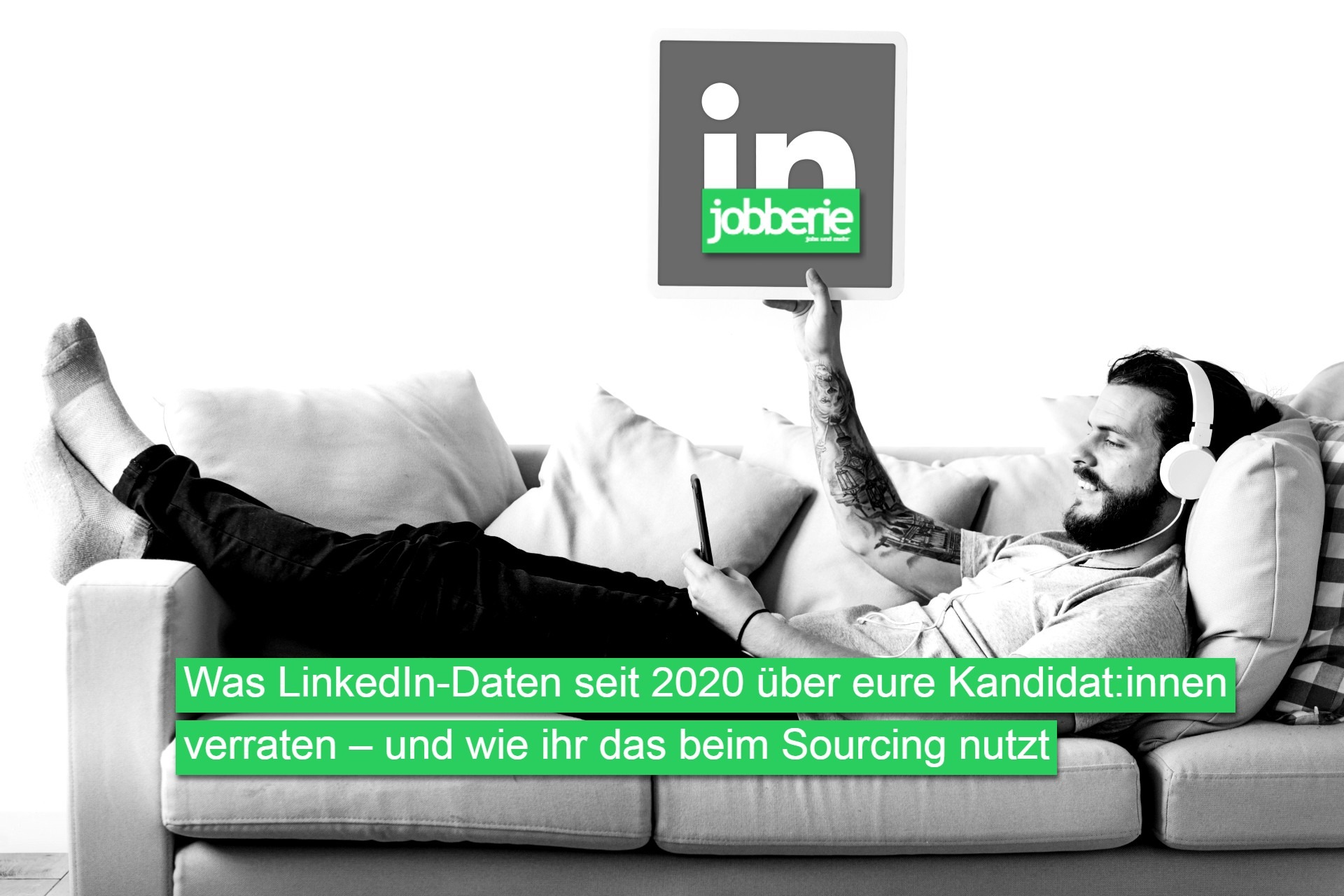 Was LinkedIn-Daten seit 2020 über eure Kandidat:innen verraten – und wie ihr das beim Sourcing nutzt