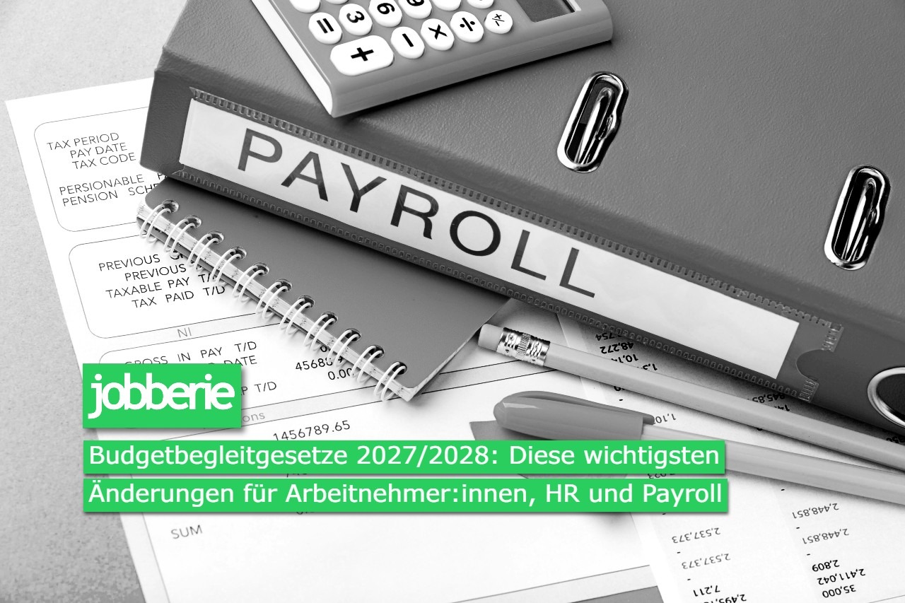 Budgetbegleitgesetze 2027/2028: Die wichtigsten Änderungen für Arbeitnehmer:innen, HR und Payroll