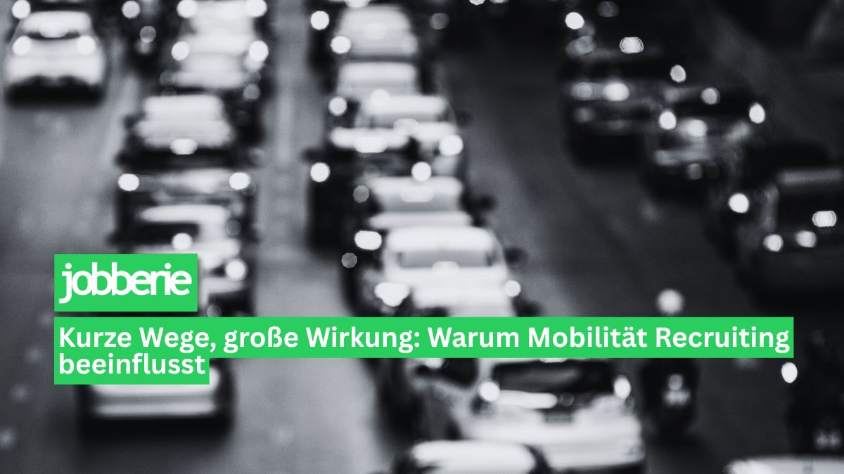 Kurze Wege, große Wirkung: Warum Mobilität Recruiting beeinflusst