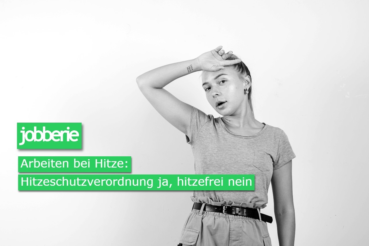 Arbeiten bei Hitze: Hitzeschutzverordnung ja, hitzefrei nein