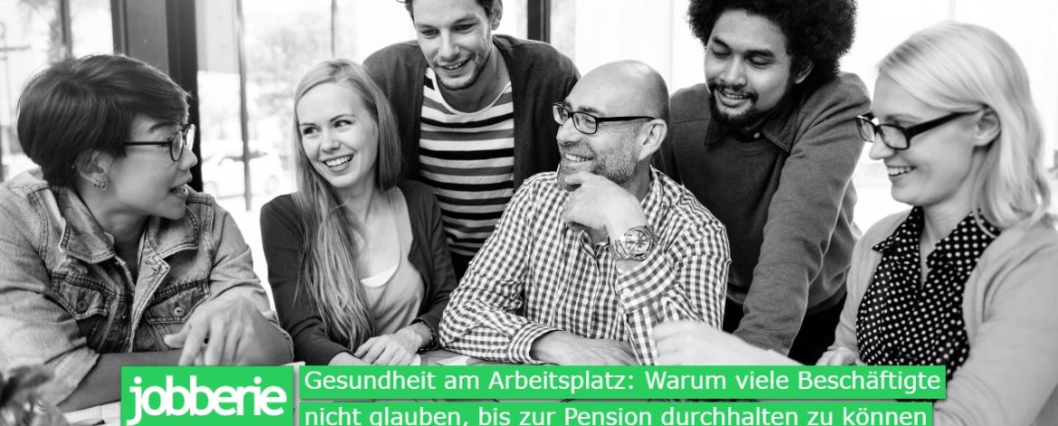 Gesundheit am Arbeitsplatz: Warum viele Beschäftigte nicht glauben, bis zur Pension durchhalten zu können